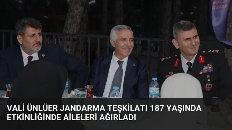 Vali Ünlüer Jandarma Teşkilatı 187 Yaşında Etkinliğinde Aileleri Ağırladı