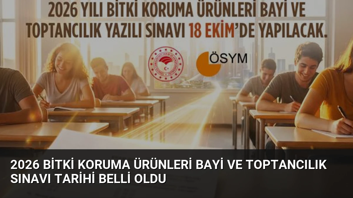 2026 Bitki Koruma Ürünleri Bayi ve Toptancılık Sınavı Tarihi Belli Oldu