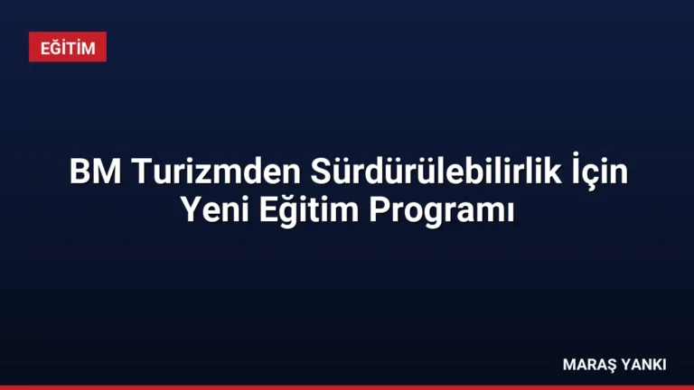 BM Turizmden Sürdürülebilirlik İçin Yeni Eğitim Programı