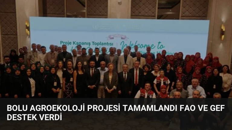 Bolu Agroekoloji Projesi Tamamlandı FAO ve GEF Destek Verdi