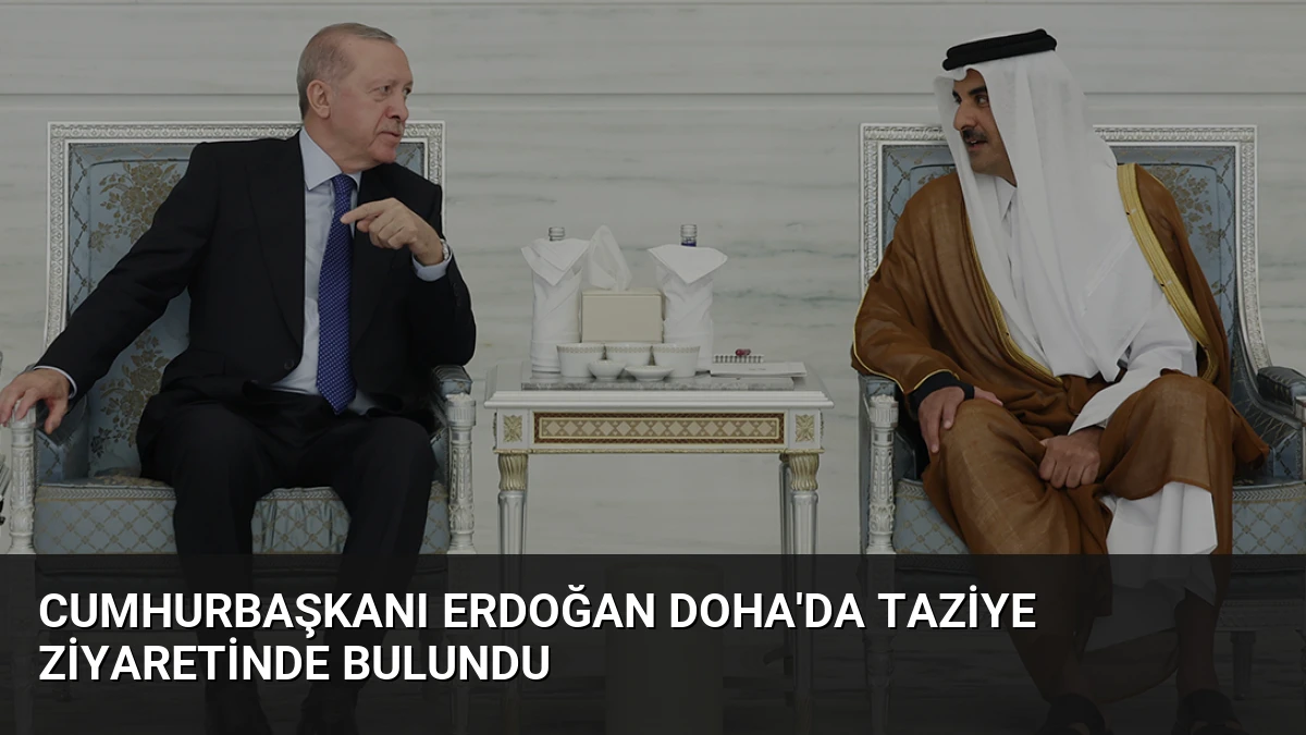 Cumhurbaşkanı Erdoğan Doha’da taziye ziyaretinde bulundu