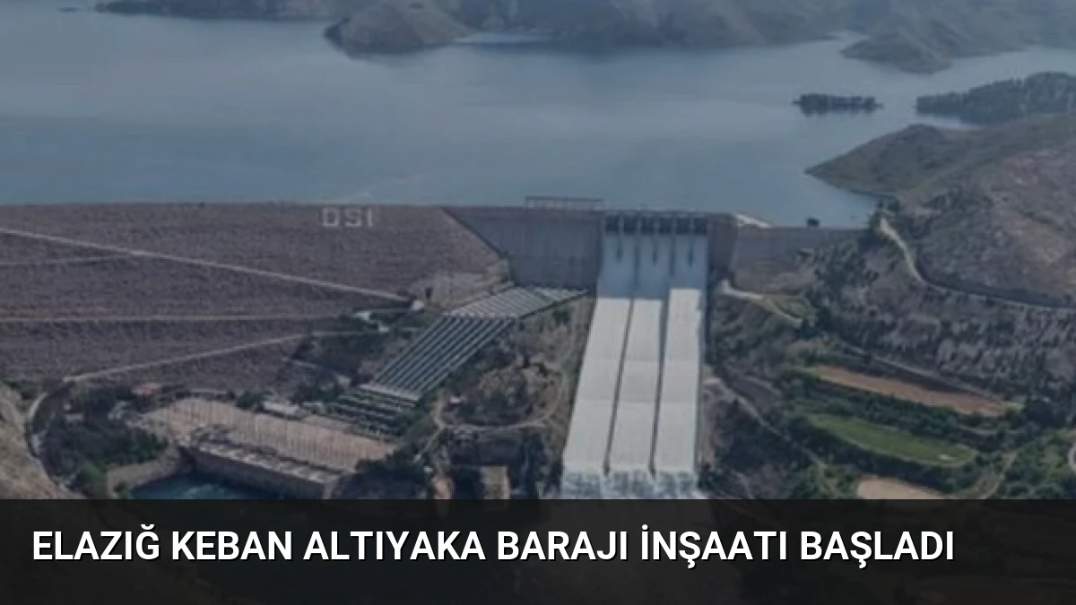 Elazığ Keban Altıyaka Barajı İnşaatı Başladı