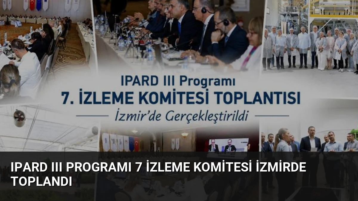 IPARD III Programı 7 İzleme Komitesi İzmirde Toplandı