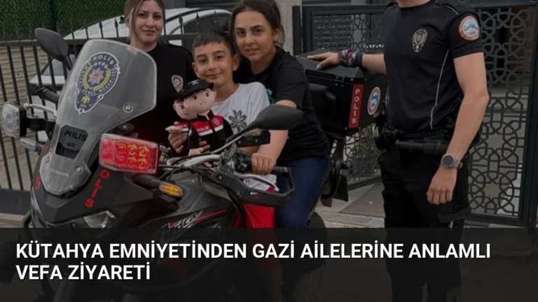 Kütahya Emniyetinden Gazi Ailelerine Anlamlı Vefa Ziyareti