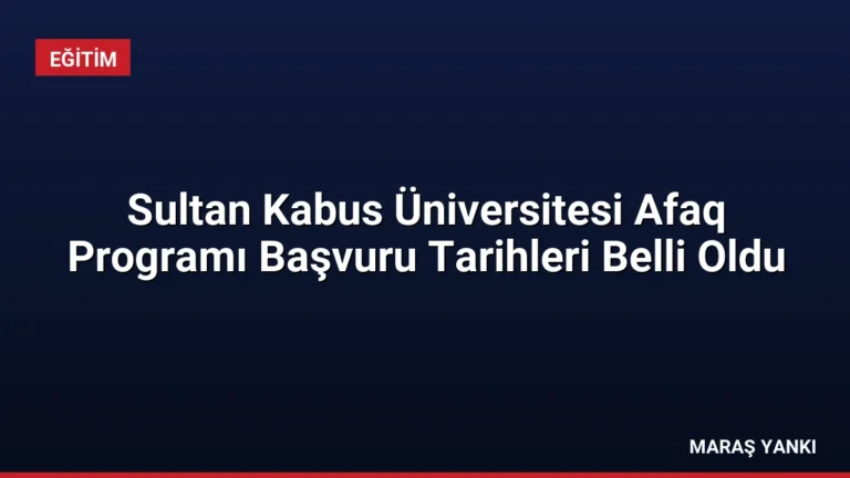 Sultan Kabus Üniversitesi Afaq Programı Başvuru Tarihleri Belli Oldu