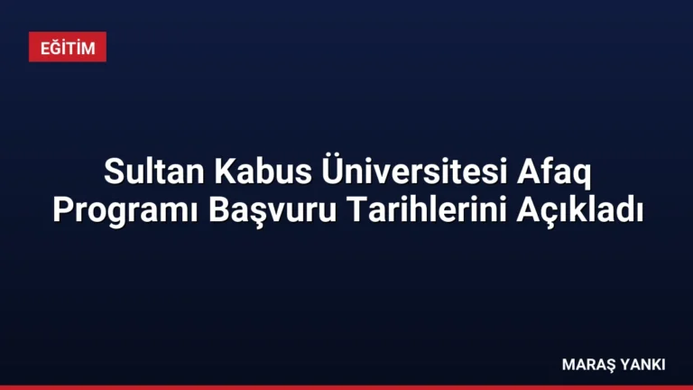 Sultan Kabus Üniversitesi Afaq Programı Başvuru Tarihlerini Açıkladı