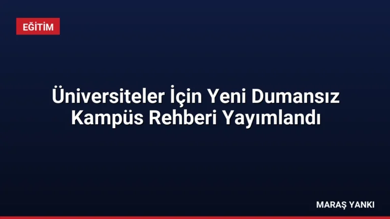 Üniversiteler İçin Yeni Dumansız Kampüs Rehberi Yayımlandı