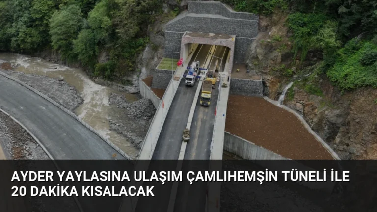 Ayder Yaylasına Ulaşım Çamlıhemşin Tüneli ile 20 Dakika Kısalacak