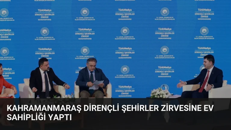 Kahramanmaraş Dirençli Şehirler Zirvesine Ev Sahipliği Yaptı