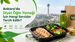 Ankara’da Diyet Öğle Yemeği İçin Hangi Servisler Tercih Edilir?
