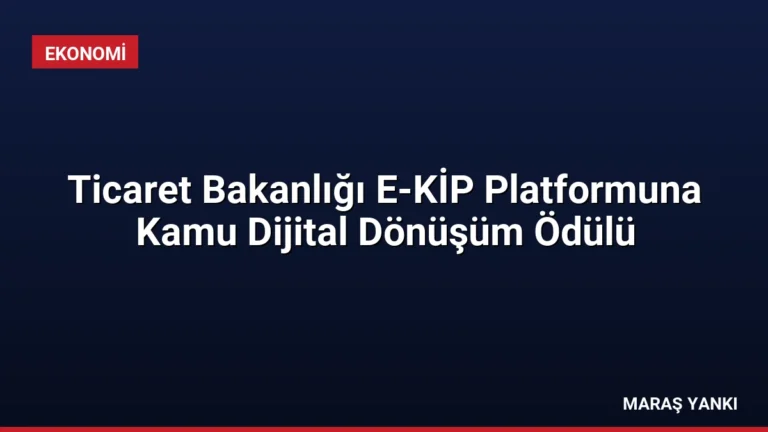 Ticaret Bakanlığı E-KİP Platformuna Kamu Dijital Dönüşüm Ödülü