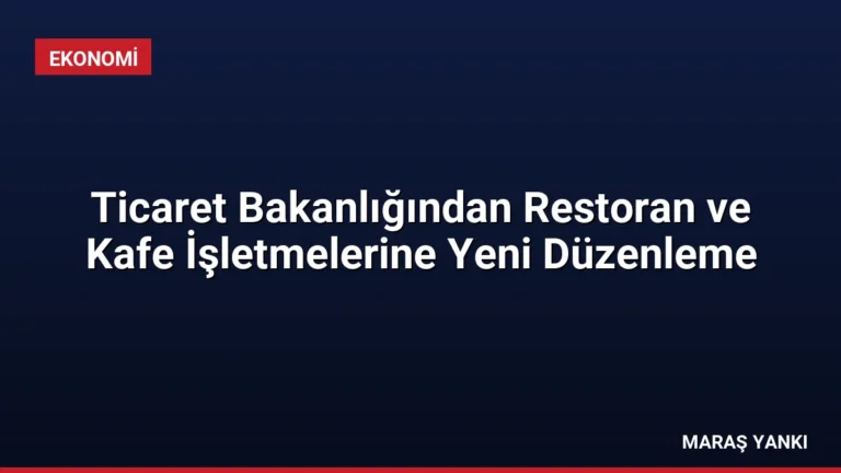 Ticaret Bakanlığından Restoran ve Kafe İşletmelerine Yeni Düzenleme