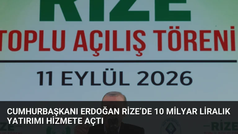 Cumhurbaşkanı Erdoğan Rize’de 10 Milyar Liralık Yatırımı Hizmete Açtı