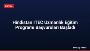 Hindistan ITEC Uzmanlık Eğitim Programı Başvuruları Başladı