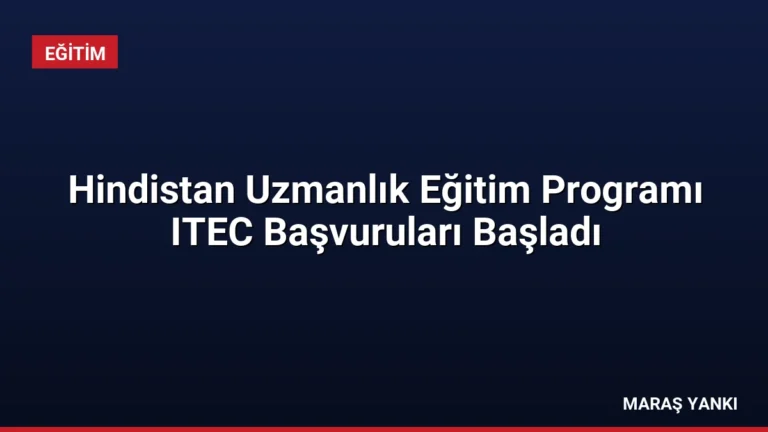 Hindistan Uzmanlık Eğitim Programı ITEC Başvuruları Başladı