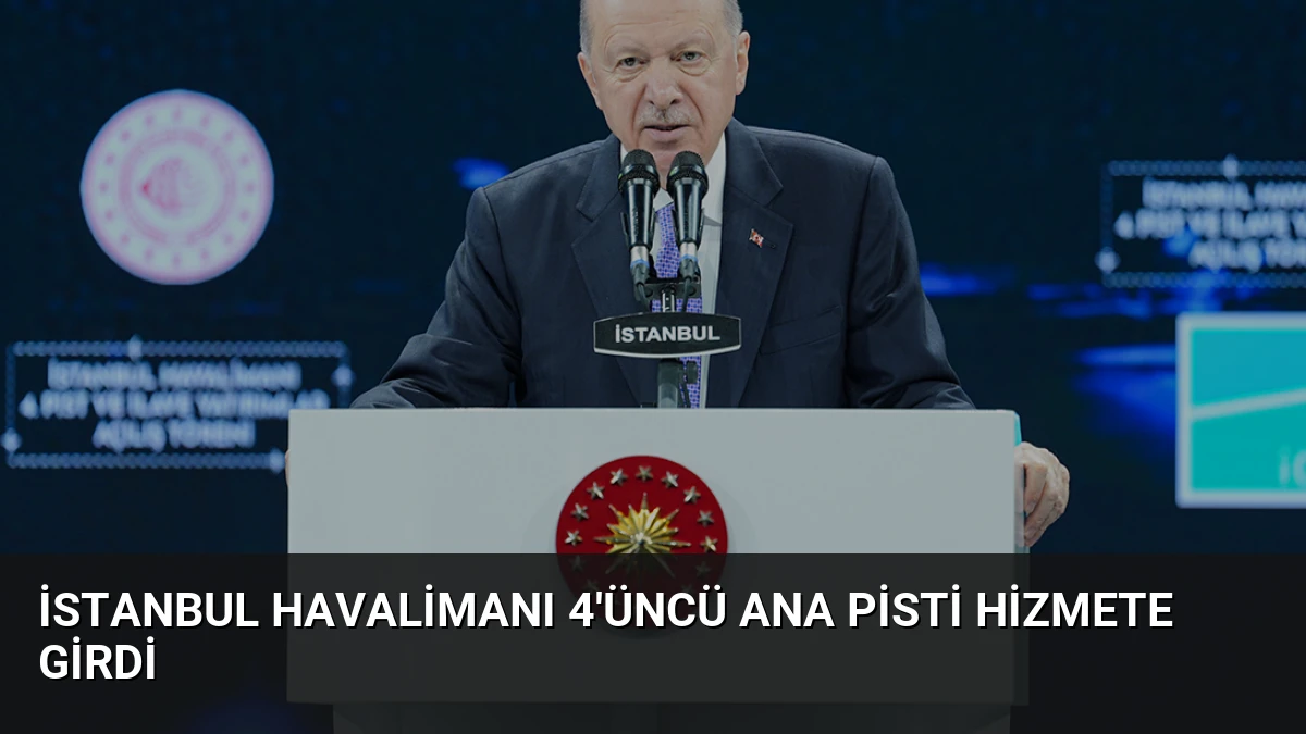 İstanbul Havalimanı 4’üncü ana pisti hizmete girdi