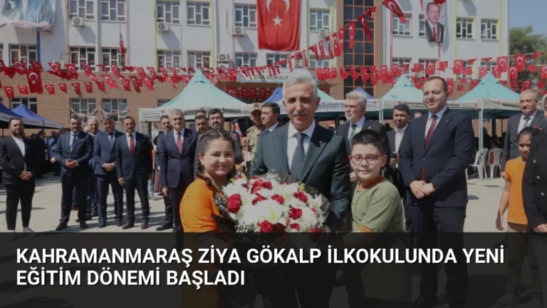 Kahramanmaraş Ziya Gökalp İlkokulunda Yeni Eğitim Dönemi Başladı