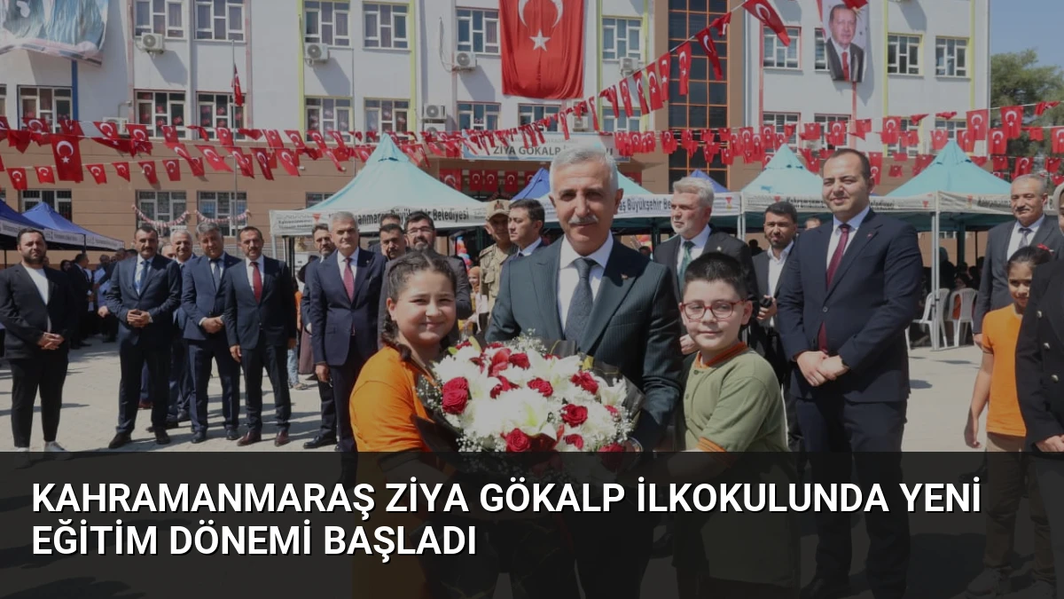 Kahramanmaraş Ziya Gökalp İlkokulunda Yeni Eğitim Dönemi Başladı