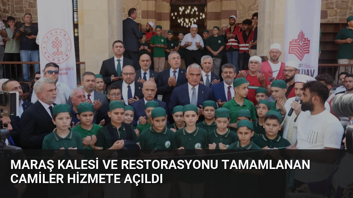 Maraş Kalesi ve Restorasyonu Tamamlanan Camiler Hizmete Açıldı