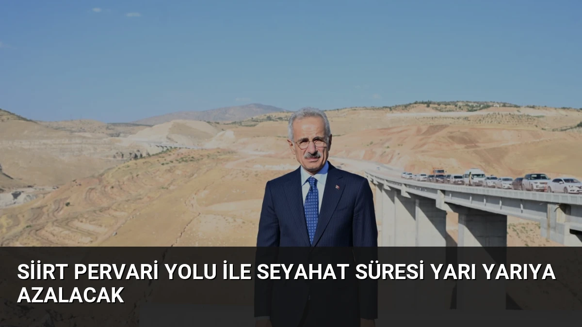 Siirt Pervari Yolu ile Seyahat Süresi Yarı Yarıya Azalacak
