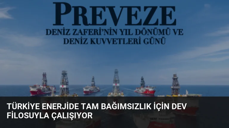 Türkiye Enerjide Tam Bağımsızlık İçin Dev Filosuyla Çalışıyor