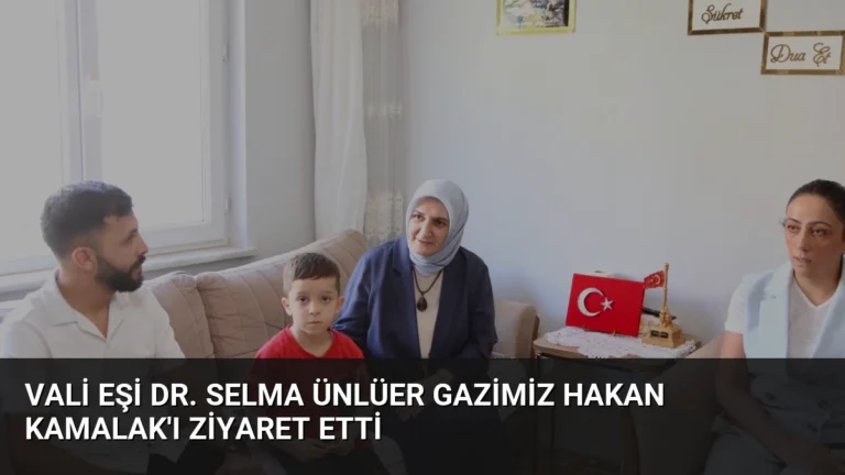 Vali Eşi Dr. Selma Ünlüer Gazimiz Hakan Kamalak’ı Ziyaret Etti