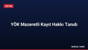 YÖK Mazeretli Kayıt Hakkı Tanıdı