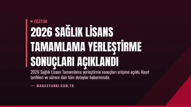 2026 Sağlık Lisans Tamamlama Yerleştirme Sonuçları Açıklandı