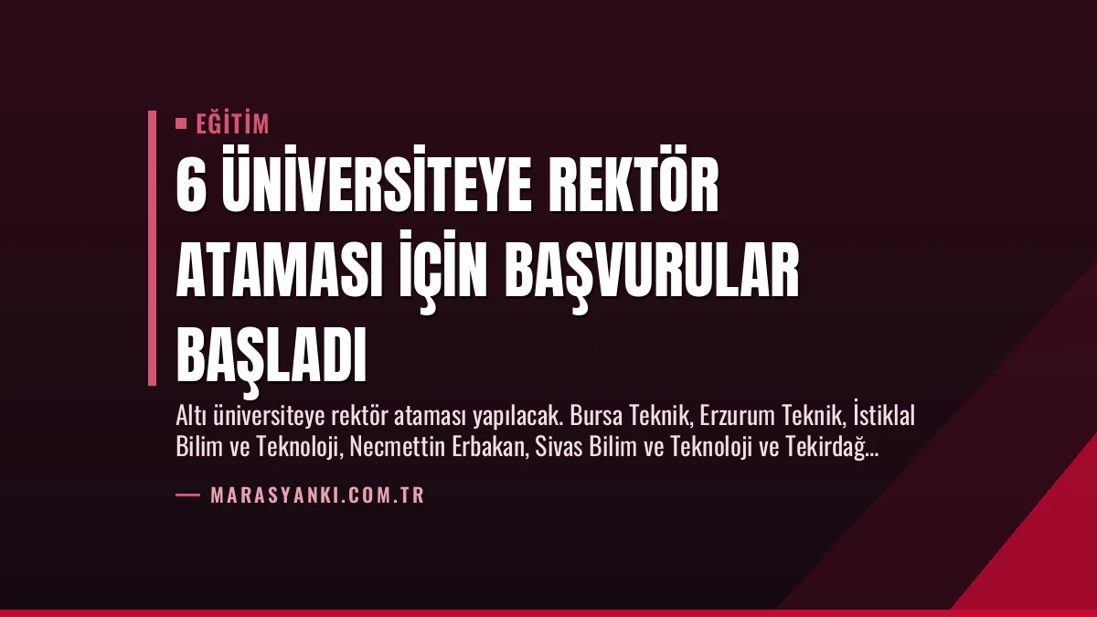 6 Üniversiteye Rektör Ataması İçin Başvurular Başladı