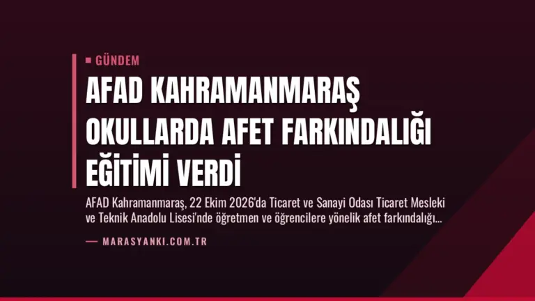 AFAD Kahramanmaraş Okullarda Afet Farkındalığı Eğitimi Verdi