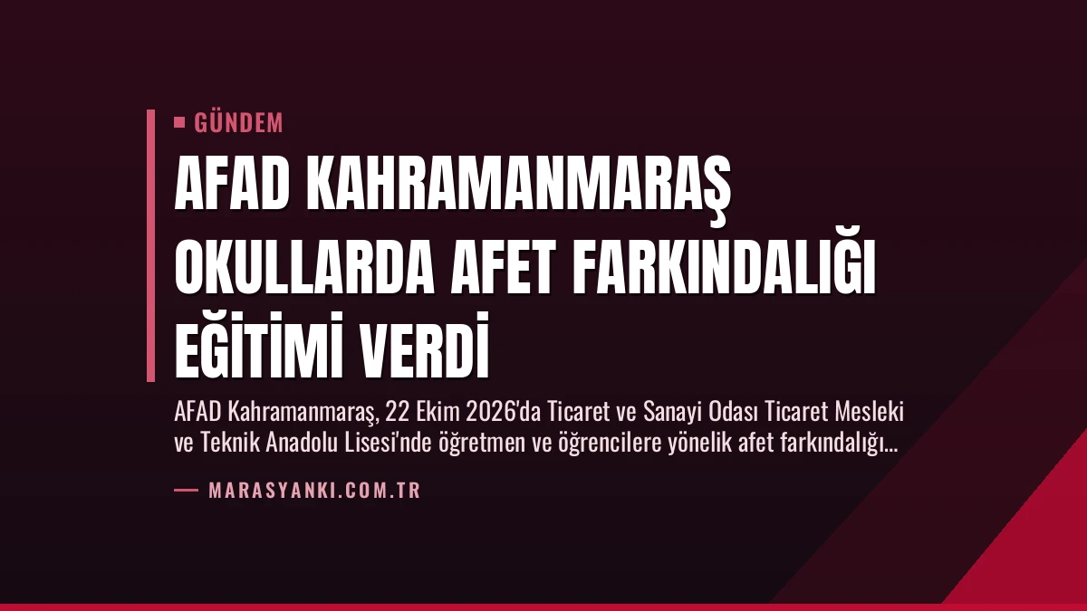 AFAD Kahramanmaraş Okullarda Afet Farkındalığı Eğitimi Verdi