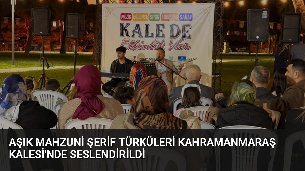 Aşık Mahzuni Şerif Türküleri Kahramanmaraş Kalesi’nde Seslendirildi