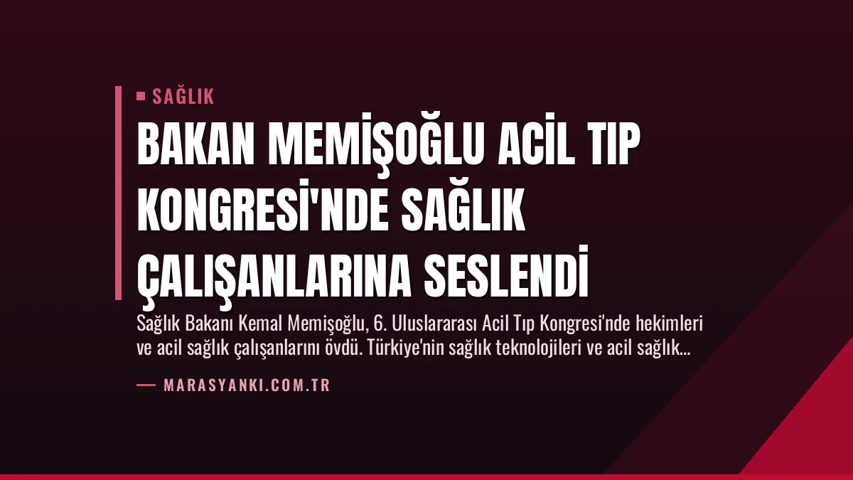 Bakan Memişoğlu Acil Tıp Kongresi’nde Sağlık Çalışanlarına Seslendi