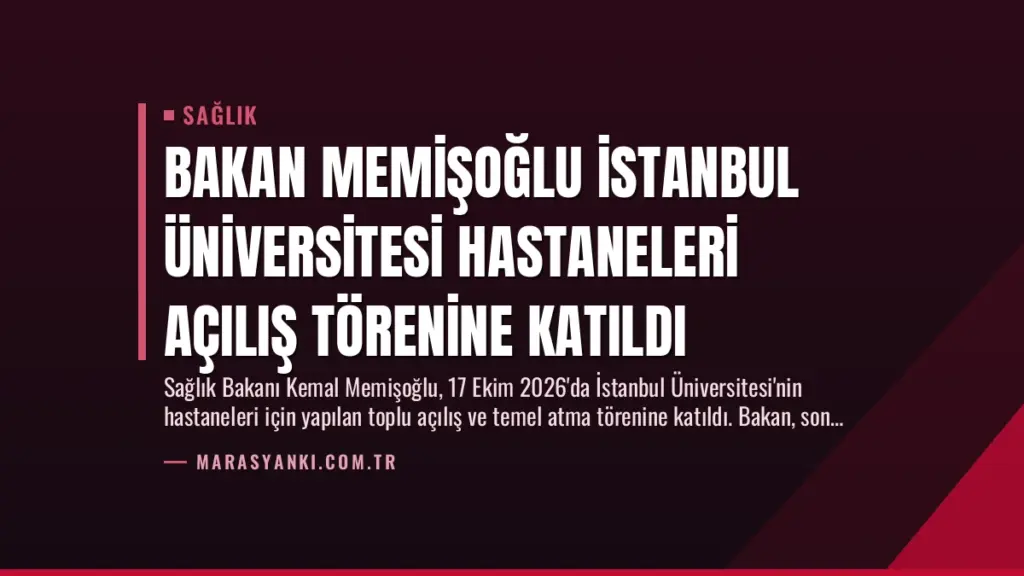 Bakan Memişoğlu İstanbul Üniversitesi Hastaneleri Açılış Törenine Katıldı