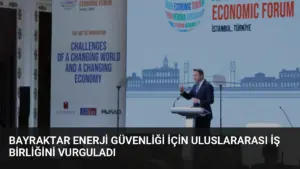 Bayraktar Enerji Güvenliği İçin Uluslararası İş Birliğini Vurguladı