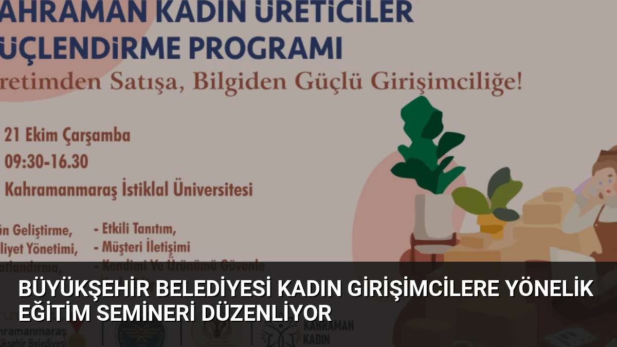 Büyükşehir Belediyesi Kadın Girişimcilere Yönelik Eğitim Semineri Düzenliyor