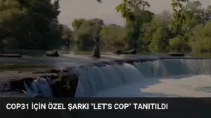 COP31 için Özel Şarkı "Let's COP" Tanıtıldı
