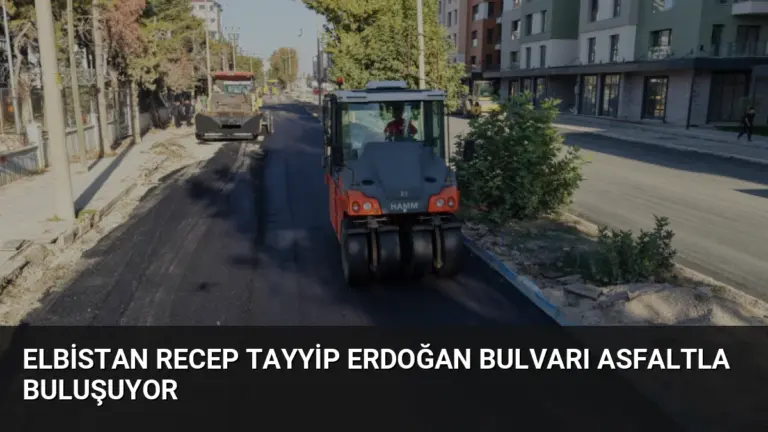 Elbistan Recep Tayyip Erdoğan Bulvarı Asfaltla Buluşuyor