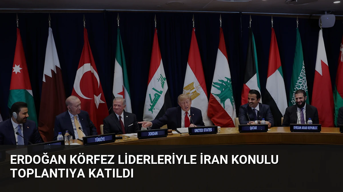 Erdoğan Körfez Liderleriyle İran Konulu Toplantıya Katıldı