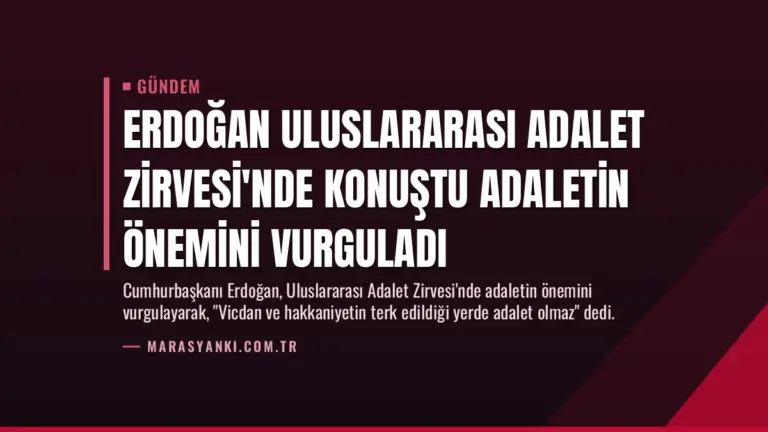 Erdoğan Uluslararası Adalet Zirvesi’nde konuştu Adaletin önemini vurguladı
