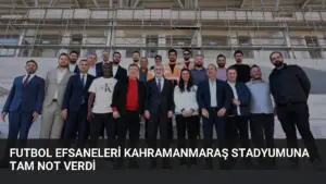 Futbol Efsaneleri Kahramanmaraş Stadyumuna Tam Not Verdi
