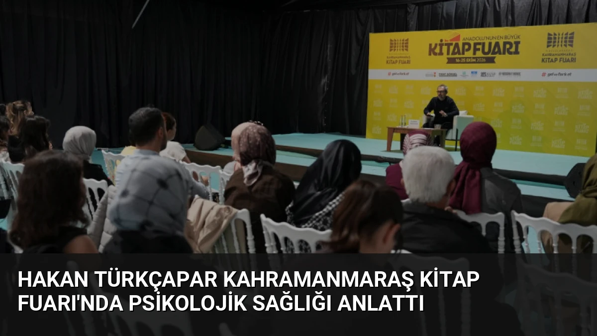 Hakan Türkçapar Kahramanmaraş Kitap Fuarı’nda Psikolojik Sağlığı Anlattı