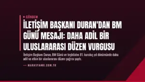 İletişim Başkanı Duran'dan BM Günü mesajı: Daha adil bir uluslararası düzen vurgusu