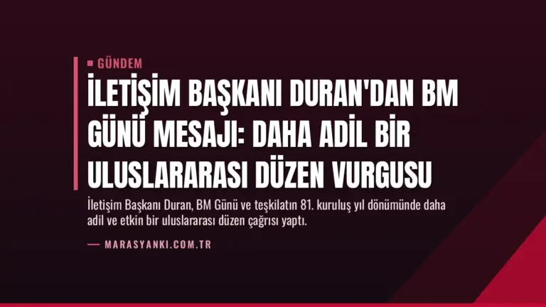 İletişim Başkanı Duran'dan BM Günü mesajı: Daha adil bir uluslararası düzen vurgusu