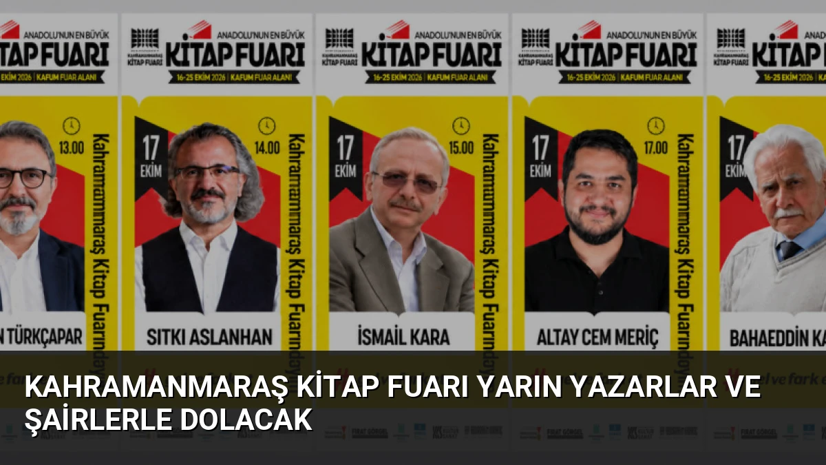 Kahramanmaraş Kitap Fuarı Yarın Yazarlar ve Şairlerle Dolacak