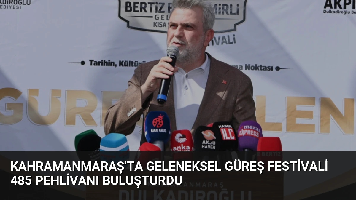 Kahramanmaraş’ta Geleneksel Güreş Festivali 485 Pehlivanı Buluşturdu
