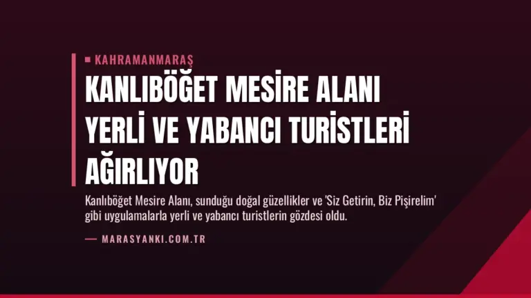 Kanlıböğet Mesire Alanı Yerli ve Yabancı Turistleri Ağırlıyor