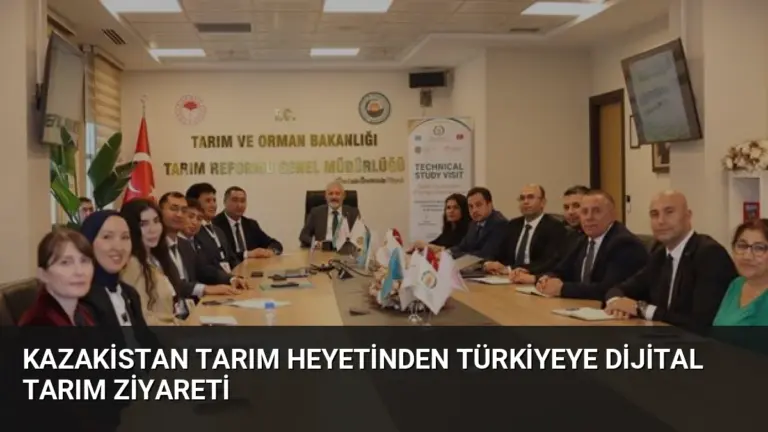 Kazakistan Tarım Heyetinden Türkiyeye Dijital Tarım Ziyareti
