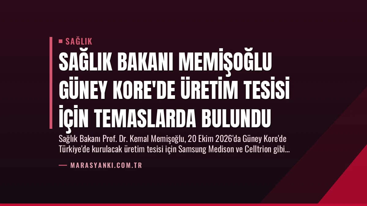 Sağlık Bakanı Memişoğlu Güney Kore’de Üretim Tesisi İçin Temaslarda Bulundu