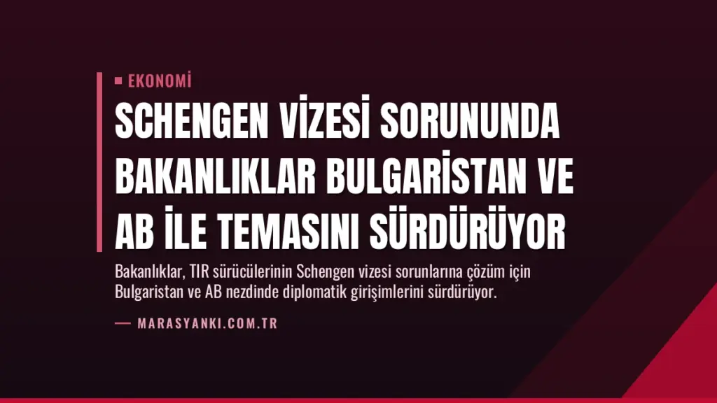 Schengen Vizesi Sorununda Bakanlıklar Bulgaristan ve AB ile Temasını Sürdürüyor